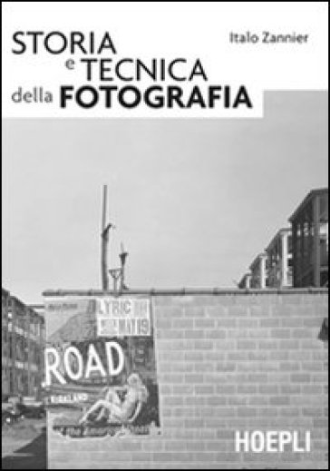 Storia e tecnica della fotografia - Italo Zannier