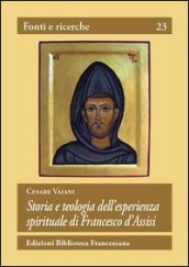 Storia e teologia dell esperienza spirituale di San Francesco d Assisi