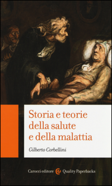 Storia e teorie della salute e della malattia - Gilberto Corbellini