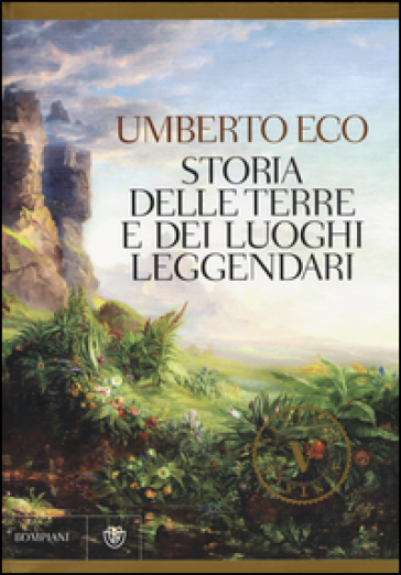 Storia delle terre e dei luoghi leggendari. Ediz. illustrata - Umberto Eco