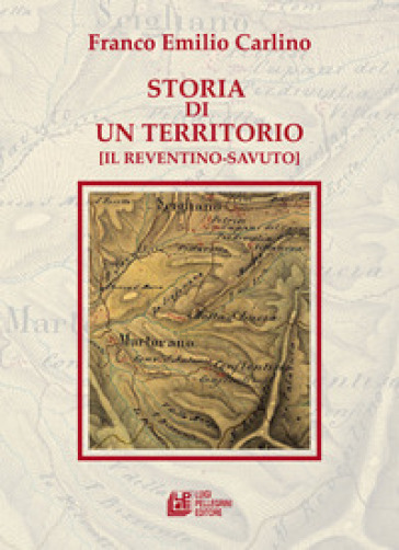 Storia di un territorio (Il Reventino-Savuto) - Franco Emilio Carlino