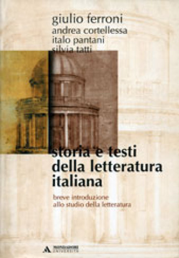 Storia e testi della letteratura italiana. Breve introduzione allo studio della letteratura - Giulio Ferroni