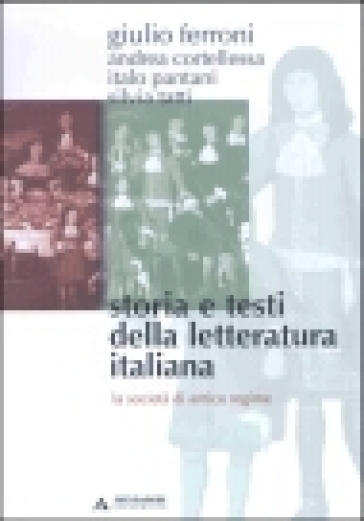 Storia e testi della letteratura italiana. 5.La società di antico regime (1559-1690) - Giulio Ferroni