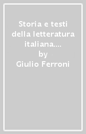 Storia e testi della letteratura italiana. 11: Verso una civiltà planetaria (1968-2005)