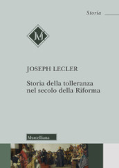 Storia della tolleranza nel secolo della Riforma. Nuova ediz.