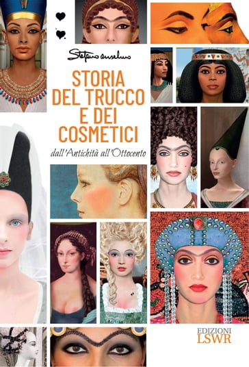 Storia del trucco e dei cosmetici - dall'antichità all'Ottocento - Stefano Anselmo