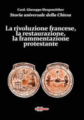 Storia universale della Chiesa. Vol. 12: La rivoluzione francese, la restaurazione, la frammentazione protestante