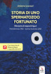 Storia di uno spermatozoo fortunato