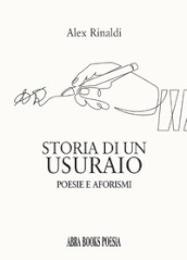 Storia di un usuraio. Poesie e aforismi