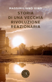 Storia di una vecchia rivoluzione reazionaria