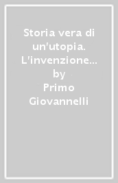 Storia vera di un utopia. L invenzione del moto perpetuo