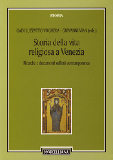 Storia della vita religiosa a Venezia. Ricerche e documenti sull'età contemporanea - Giovanni Vian