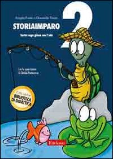 StoriaImparo. 2.Tarta-ruga gioca con l'età - Angela Fratin - Donatella Pavan