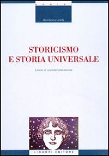 Storicismo e storia universale. Linee di un'interpretazione - Domenico Conte