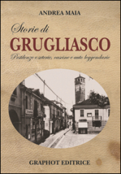 Storie di Grugliasco. Pestilenze e seterie, cascine e auto leggendarie