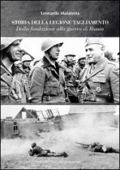 Storie della Legione Tagliamento. Dalla fondazione alla guerra di Russia. Dalla guerra di Russia all