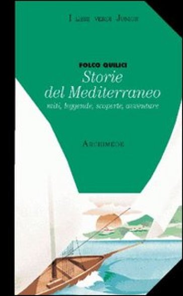 Storie del Mediterraneo. Miti leggende scoperte avventure - Folco Quilici