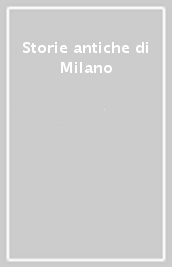 Storie antiche di Milano