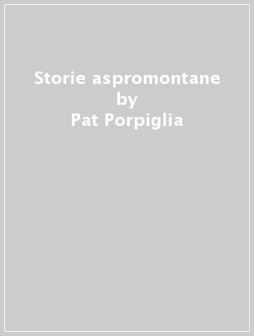 Storie aspromontane - Pat Porpiglia