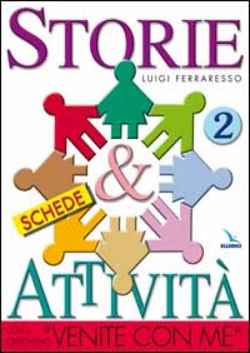 Storie & attività con il catechismo «Venite con me». 2. - Luigi Ferraresso