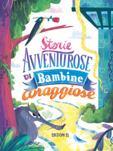 Storie avventurose di bambine coraggiose. Ediz. illustrata - Stefano Bordiglioni - Roberto Piumini