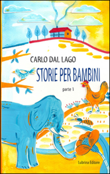 Storie per bambini. Parte prima - Carlo Dal Lago