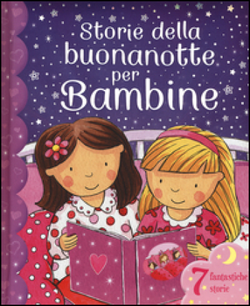 Storie della buonanotte per bambine. Ediz. illustrata - Xanna Eve Chown - Bella Bee