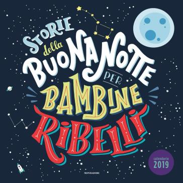 Storie della buonanotte per bambine ribelli. Calendario 2019 - Francesca Cavallo - Elena Favilli