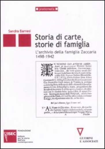 Storie di carte, storie di famiglia. L'archivio della famiglia Zaccaria (1498-1942) - Sandra Barresi