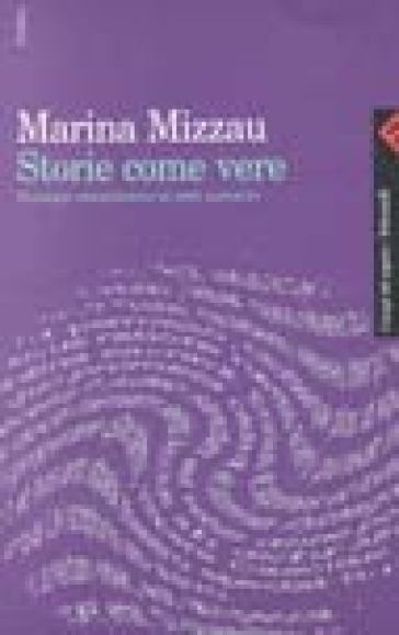 Storie come vere. Strategie comunicative in testi narrativi - Marina Mizzau