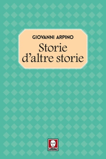 Storie d'altre storie - Giovanni Arpino