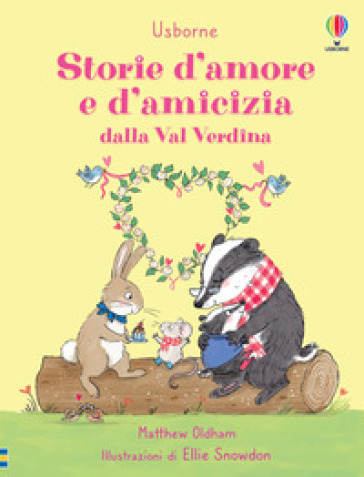 Storie d'amore e d'amicizia dalla Val Verdina. Ediz. a colori - Matthew Oldham