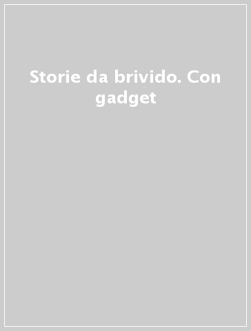 Storie da brivido. Con gadget