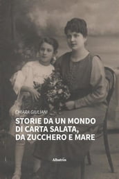 Storie da un mondo di carta salata, da zucchero e mare