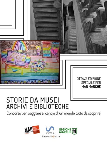 Storie da musei, archivi e biblioteche - i racconti e le fotografie (8. edizione) - AIB Marche MAB Marche