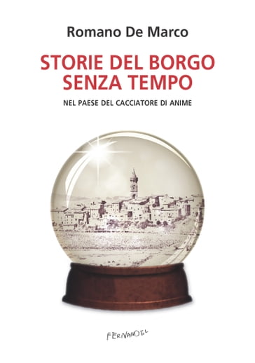 Storie del borgo senza tempo - Romano De Marco