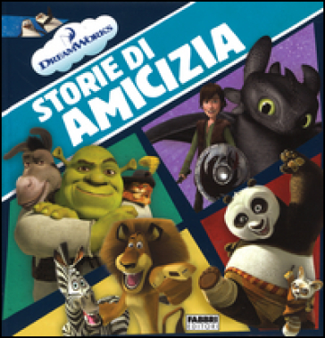 Storie di amicizia. DreamWorks