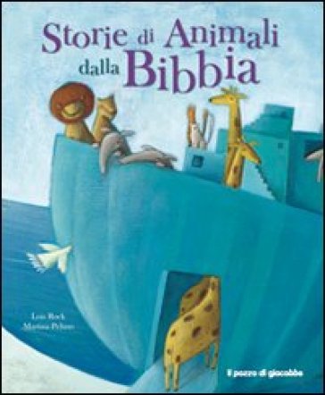 Storie di animali dalla Bibbia - Lois Rock - Martina Peluso