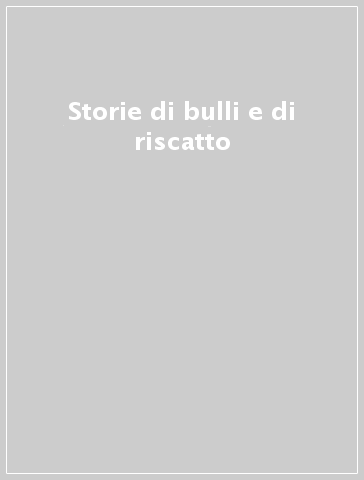 Storie di bulli e di riscatto