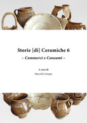 Storie [di] ceramiche. 6: Commerci e consumi