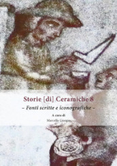 Storie [di] ceramiche. 8: Fonti scritte e iconografiche