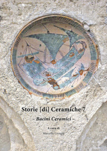 Storie [di] ceramiche. Ediz. multilingue. 7: Bacini ceramici