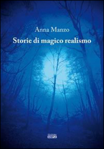 Storie di magico realismo - Anna Manzo