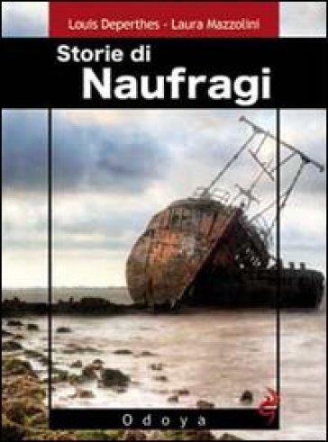 Storie di naufragi - Louis Deperthes - Laura Mazzolini