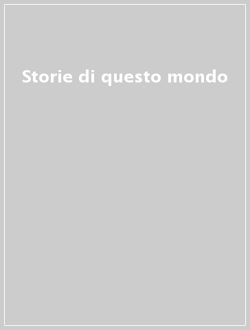 Storie di questo mondo