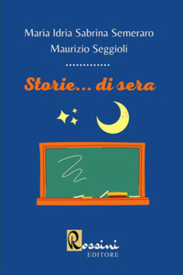 Storie... di sera - Maurizio Seggioli - Maria Idria Sabrina Semeraro