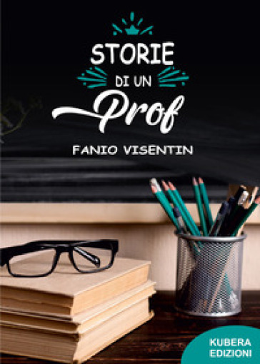 Storie di un prof - Fabio Visentin