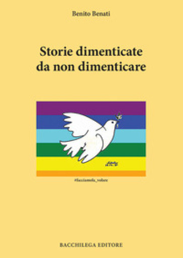 Storie dimenticate da non dimenticare - Benito Benati