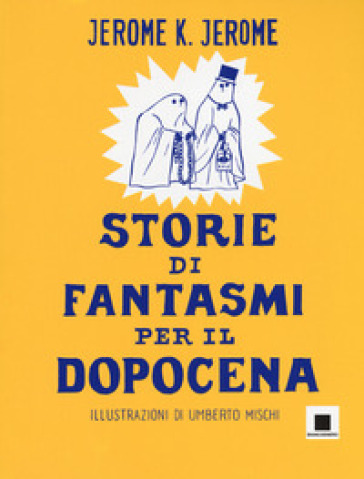 Storie di fantasmi per il dopocena - Jerome Klapka Jerome