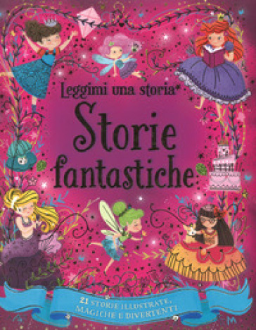 Storie fantastiche. Leggimi una storia.